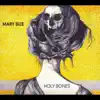 Mary Bue - Holy Bones